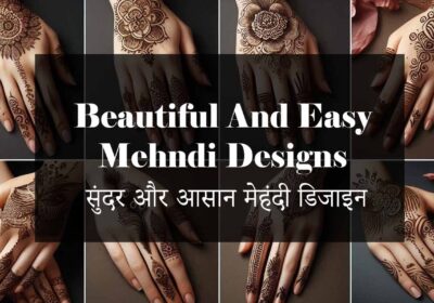 Beautiful And Easy Mehndi Designs - सुंदर और आसान मेहंदी डिजाइन